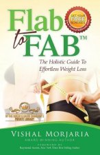 Flab To FAB: The Holistic Guide To Effortless Weight Loss