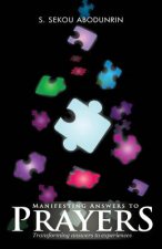 Manifesting Answers To Prayer: Transforming answers to experiences