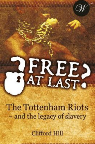 Free at Last?: The Tottenham Riots - and the legacy of slavery