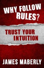 Why Follow Rules?: Trust your Intuition - (Black and White version)
