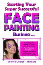 Starting Your Super Successful Face Painting Business