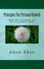 Principles For Personal Growth: Make More Progress and Feel Good More Often