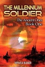 The Millennium Soldier: The Ancient Ones