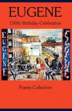 Eugene 150th Birthday Celebration Poetry Collection