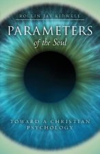 Parameters of the Soul: Toward a Christian Psychology