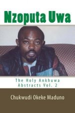 Nzoputa Uwa: The Holy Ankhuwa Abstracts Vol. 2