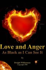 Love and Anger As Black as I Can See It