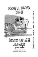 Even a Blind Hog Roots up an Acorn: Secrets in the Male Universe