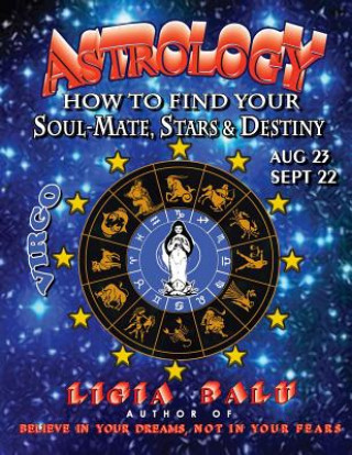 ASTROLOGY - How to find your Soul-Mate, Stars and Destiny - Virgo: August 23 - September 22