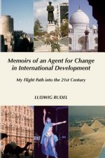 Memoirs of an Agent for Change in International Development: My Flight Path into the 21st Century