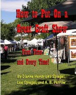 How To Put On A Great Craft Show: First Time And Every Time!