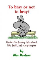 To bray or not to bray: Blurtso the donkey talks about life, death and pumpkin pies