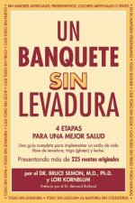 Un Banquete Sin Levadura: 4 Etapas Para Una Mejor Salud