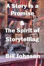 A Story Is a Promise & the Spirit of Storytelling