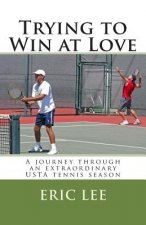 Trying to Win at Love: A journey through an extraordinary USTA tennis season