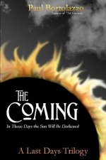 The Coming: In Those Days the Sun Will be Darkened