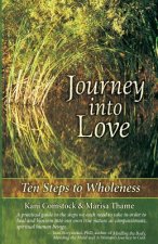 Journey Into Love: Ten Steps to Wholeness