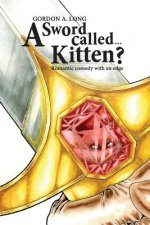 A Sword Called...Kitten?: Romantic Comedy With an Edge