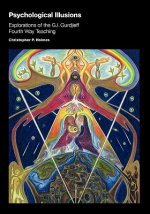 Psychological Illusions: Explorations of the G. I. Gurdjieff Fourth Way Teaching