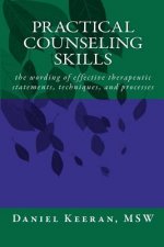 Practical Counseling Skills: the wording of effective therapeutic statements, techniques, and processes