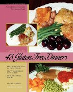 43 Gluten Free Dinners: The Gracious Table, Dinners by Carol