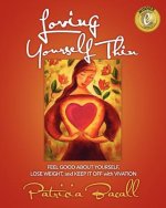 Loving Yourself Thin: Feel Good About Yourself, Lose Weight, and Keep it Off with Vivation