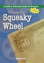 Become the Squeaky Wheel: A Credit and Collections Guide for Everyone