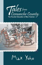 Tales from Comanche County: The Peculiar Education of Max Freeman