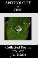 Anthology of One: Collected Poems 1990 - 2007