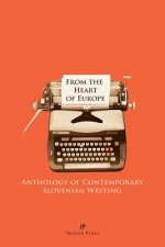From the Heart of Europe: Anthology of Contemporary Slovenian Writing