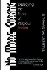 No More Cursing: Destroying The Roots Of Religious Racism