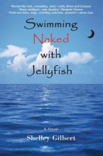 Swimming Naked with Jellyfish: The coming-of-age story of a girl who hates semicolons, loves extremes, and lives her life exposed.