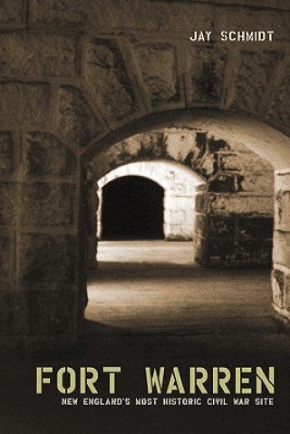 Fort Warren: New England's Most Historic Civil War Site