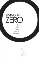 Living At Zero: The New Wealth Hack for Millennials