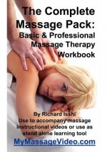The Complete Massage Pack: Basic & Professional Massage Therapy Workbook: Learn The Secrets Of Professional Massage Therapists