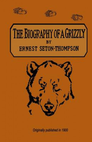 The Biography Of A Grizzly