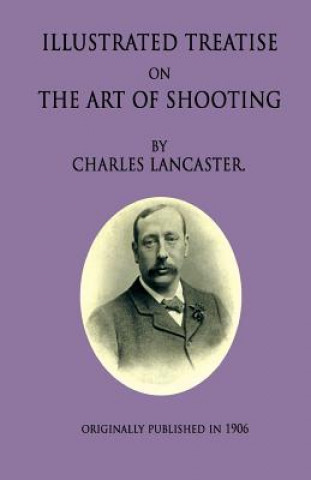 An Illustrated Treatise On The Art Of Shooting