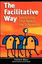 The Facilitative Way: Leadership That Makes the Difference