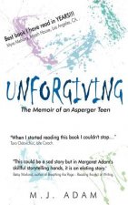 Unforgiving: The Memoir of an Asperger Teen