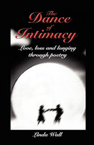 The Dance of Intimacy: love, loss and longing through poetry