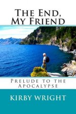 The End, My Friend: Prelude to the Apocalypse