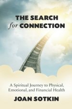 The Search for Connection: A Spiritual Journey to Physical, Emotional, and Financial Health