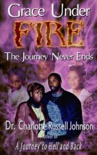 Grace Under Fire: The Journey Never Ends