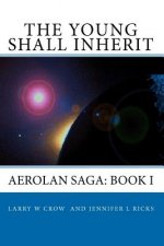 The Young Shall Inherit: Aerolan Saga: Book I