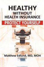 Healthy Without Health Insurance: Protect Yourself