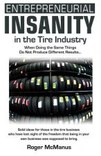Entrepreneurial Insanity in the Tire Industry: When Doing the Same Things Do Not Produce Different Results...