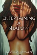 Entertaining A Shadow: A Novella