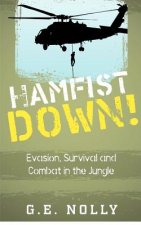 Hamfist Down!: Evasion, Survival and Combat in the Jungle