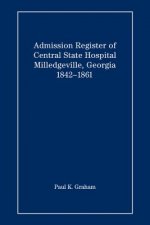 Admission Register of Central State Hospital, Milledgeville, Georgia, 1842-1861