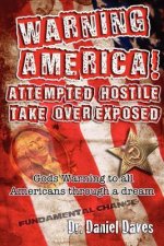 Warning America! Attempted Hostile Take Over Exposed: Gods Warning To All Americans Through A Dream